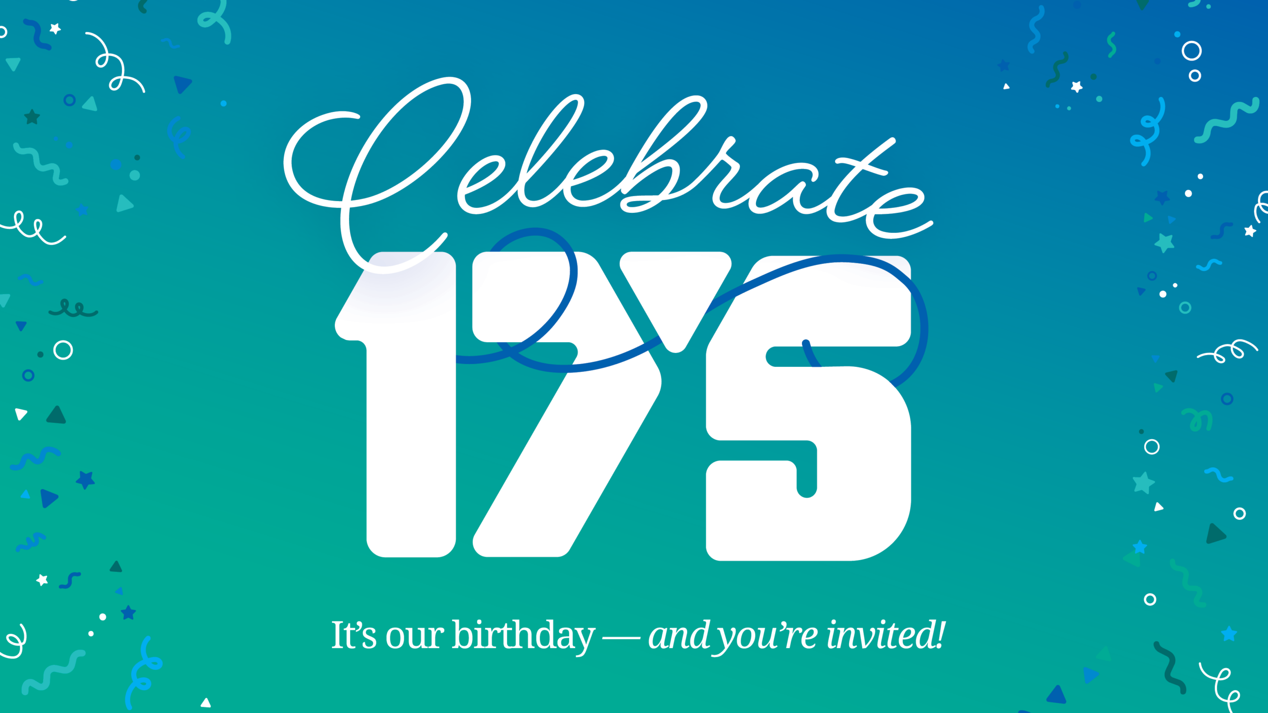 celebrate our 175th anniversary